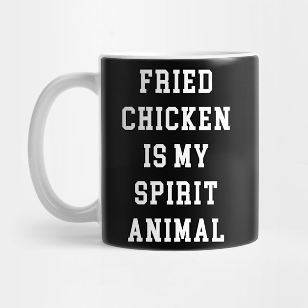 Fried Chicken Is My Spirit Animal by redsoldesign